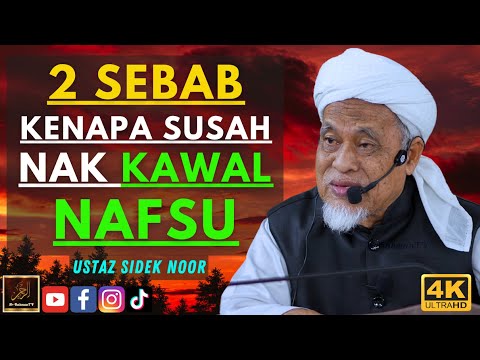Ustaz Sidek Noor - 2 SEBAB KENAPA SUSAH NAK KAWAL NAFSU
