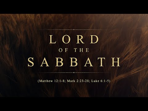 Lord of the Sabbath (Matthew 12:1-8; Mark 2:23-28; Luke 6:1-5) - 119 Ministries