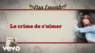 Elsa Esnoult - Le crime de s&#39;aimer [Video Lyrics]