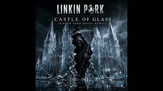 Download lagu Linkin Park - Castle Of Glass (Ripper Deep House Remix) mp3