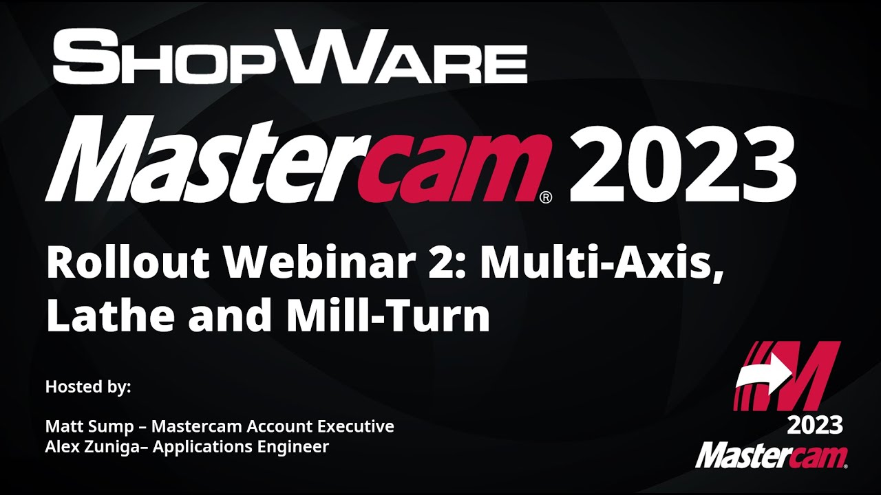 Mastercam 2023 Rollout Webinar 2: Multi-axis & Mill-Turn
