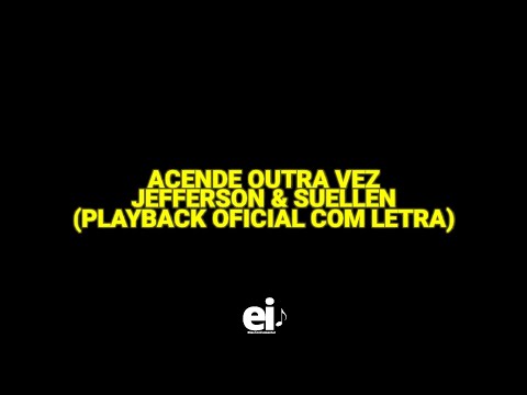 Acende Outra Vez - Jefferson & Suellen (Playback Oficial Com Letra)
