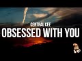 Central Cee Obsessed With You Lyrics