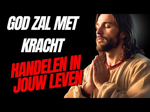GOD zal met KRACHT HANDELEN in jouw LEVEN