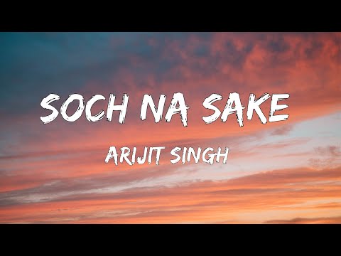 Soch Na Sake - (Lyrics) | Arijit Singh, Amaal Mallik & Tulsi Kumar | Airlift