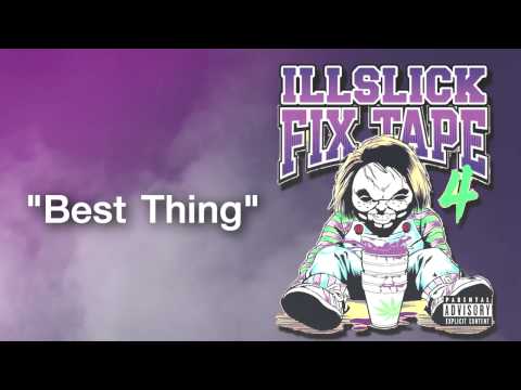 ILLSLICK - Best Thing (FIXTAPE 4) + Lyrics