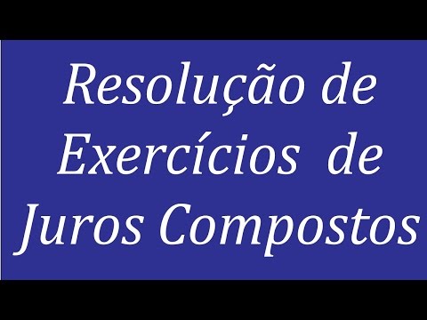 Resolução de Exercícios  de Juros Compostos