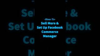 How to sell more & set up Facebook Commerce Manager. #LYFEMarketing