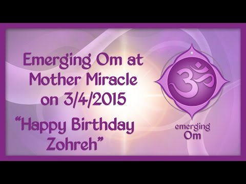Emerging Om and Mother Miracle Sing Happy Birthday to Zohreh