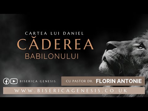 Cartea lui Daniel: 8. Căderea Babilonului - Florin Antonie