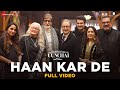 Haan Kar De - Full Video | Uunchai | Amitabh Bachchan, Anupam K, Boman I, Parineeti | Amit T, Irshad