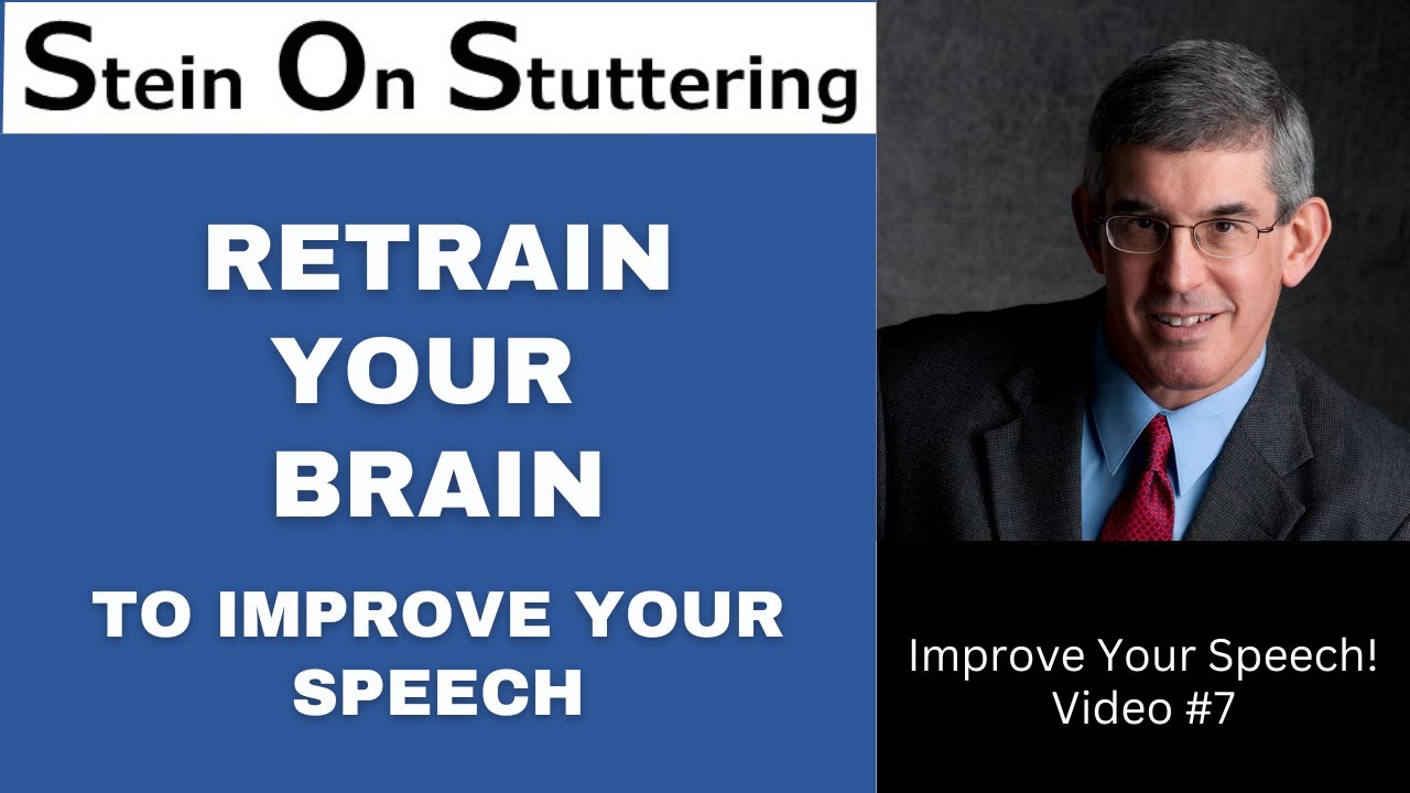 Stein on Stuttering: Retrain Your Brain to Improve Your Speech - Video #7