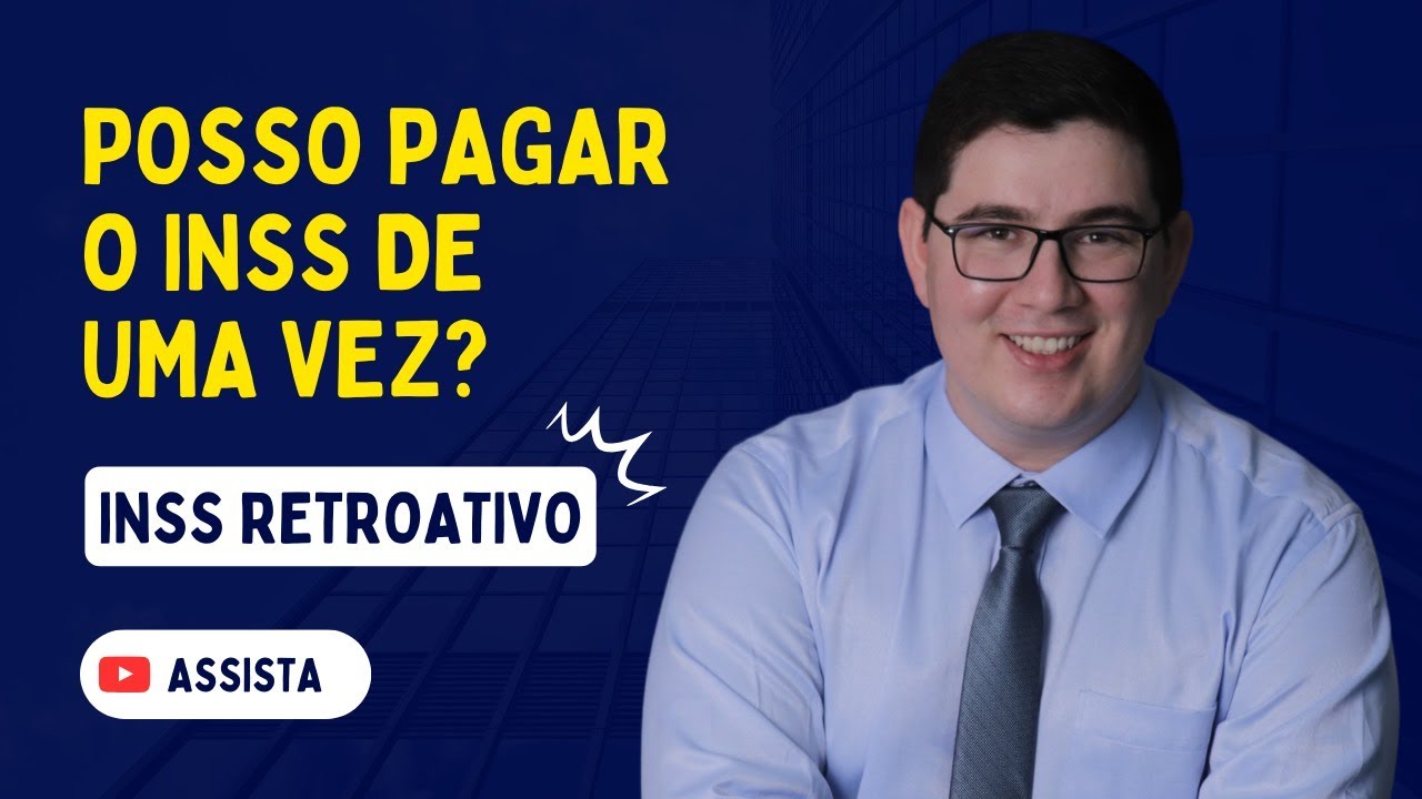 Pagar INSS Retroativo: O Que Ninguém Te Conta!