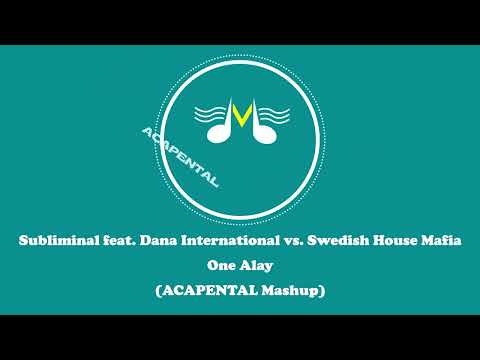 Subliminal feat. Dana International vs. Swedish House Mafia - One Alay (ACAPENTAL Mashup)