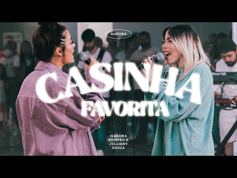 Casinha Favorita | Isadora Pompeo e @Julliany Souza – AURORA