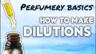 How to make dilutions for perfumery (VISUAL DEMONSTRATION)
