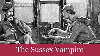 The Sussex Vampire from The Case-Book of Sherlock Holmes by Sir Arthur Conan Doyle