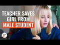 Teacher Saves Girl From Male Student DramatizeMe