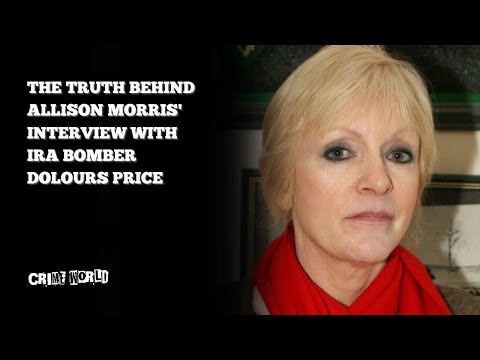 The truth behind Allison Morris' interview with IRA bomber Dolours Price