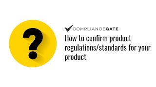 How to confirm product regulations and safety standards for your produ