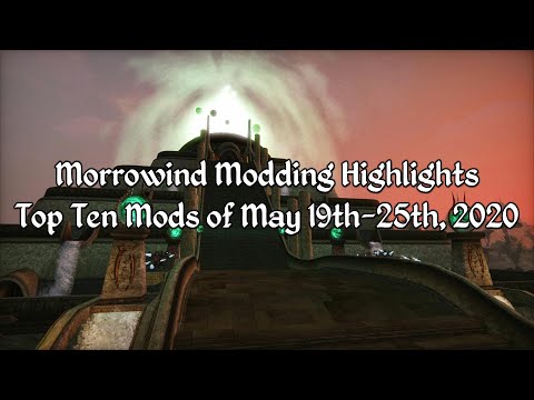 Morrowind Modding Highlights EP4 - Top 10 Mods of May 19th-25th 2020
