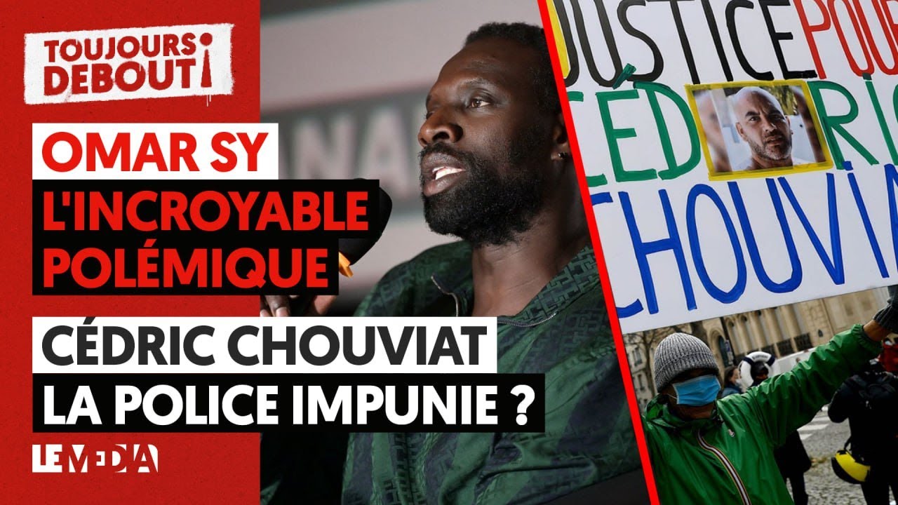 OMAR SY : L'INCROYABLE POLÉMIQUE - CÉDRIC CHOUVIAT : LA POLICE IMPUNIE ?