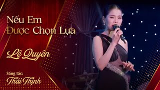 Nếu Em Được Chọn Lựa | Lệ Quyên | sáng tác: Thái Thịnh