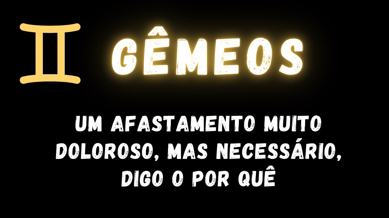 GÊMEOS♊ UM AFASTAMENTO MUITO DOLOROSO, MAS NECESSÁRIO, DIGO O POR QUÊ