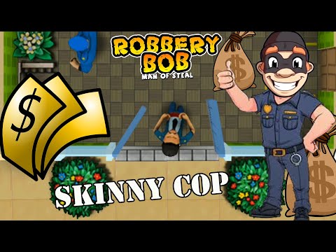Robbery Bob 1 Use Skinny Cop Suit - Part 7