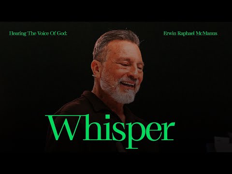HEARING THE VOICE OF GOD: Whisper | Erwin Raphael McManus - Mosaic