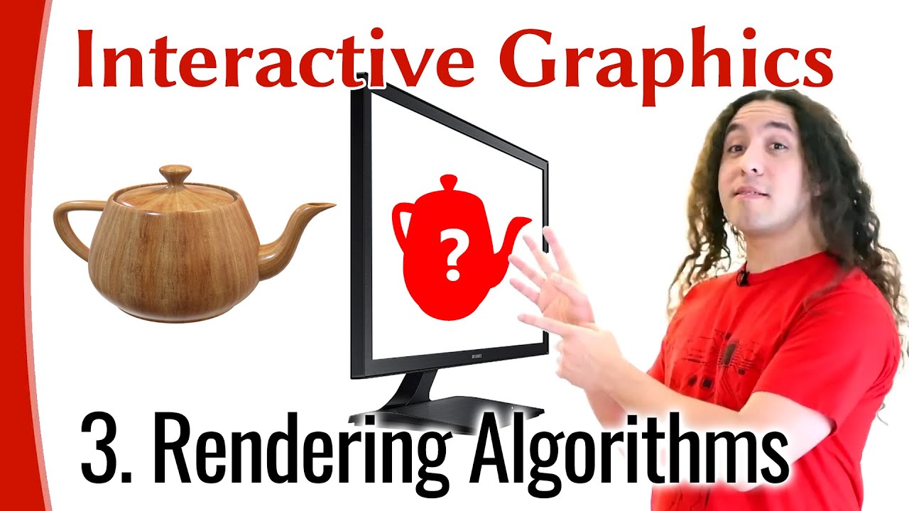 Interactive Graphics 03 - Rendering Algorithms