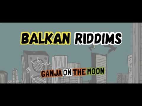 Balkan Riddims - Ganja On The Moon