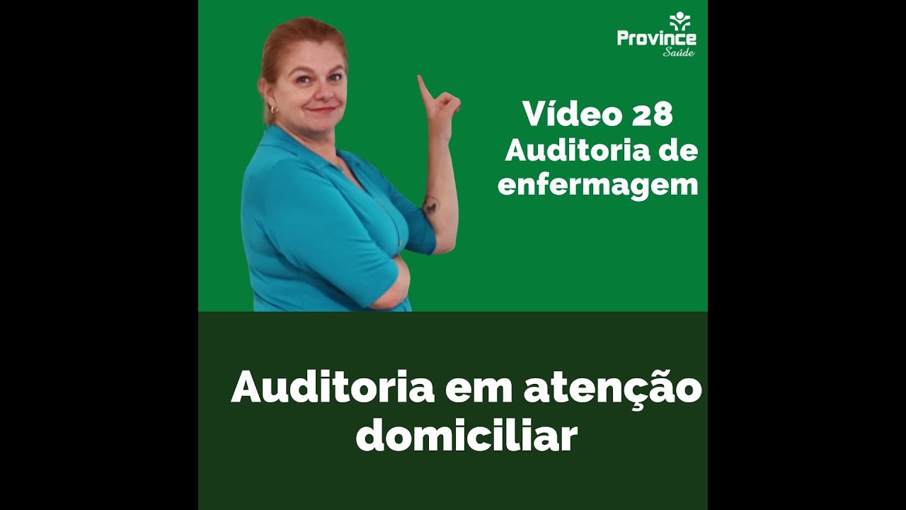 Auditoria de enfermagem – Vídeo 28 - Auditoria em atenção domiciliar