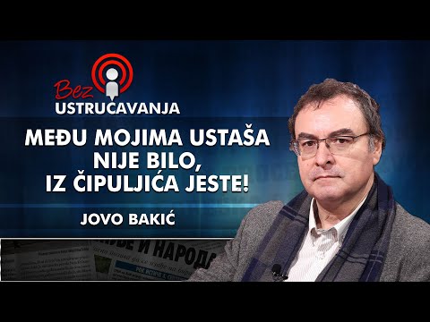 Jovo Bakić – Među mojima ustaša nije bilo, iz Čipuljića jeste!