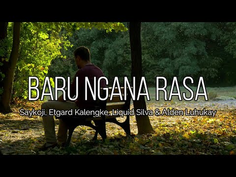 Baru Ngana Rasa - Saykoji, Etgard Kalengke, Liquid Silva, & Alden Luhukay (Video Lirik)