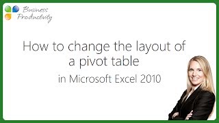 How to change the layout of a pivot table in Microsoft Excel 2010