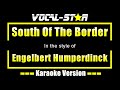 Engelbert Humperdinck - South Of The Border (Karaoke Version) with Lyrics HD Vocal-Star Karaoke