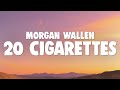 Morgan Wallen 20 Cigarettes