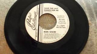 Ron Shaw ~ Save The Last Dance For Me