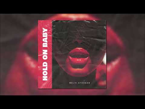 Melih Aydogan - Hold On Baby