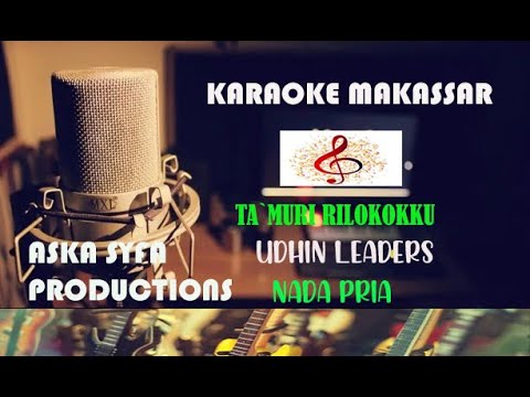 Karaoke Makassar Ta`muri Rilokokku|Udhin Leaders- Nada Pria