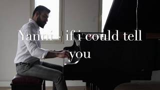 Yanni - if i could tell you (Piano Cover)