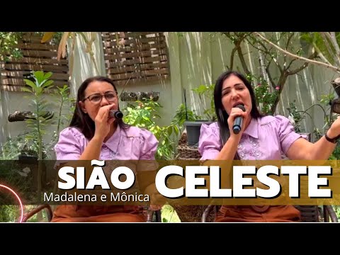 SIÃO CELESTE - MADALENA E MÔNICA