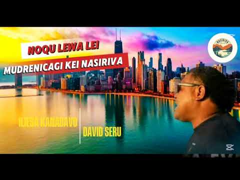 Mudrenicaagi kei Nasiriva[ Noqu lewa lei]Iliesa Kanadavo ft David Seru- Official Audio!