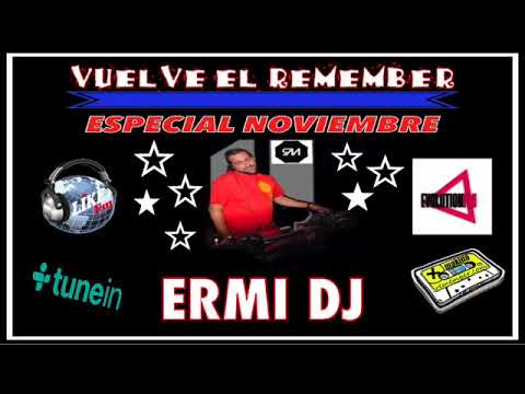 VUELVE EL REMEMBER - PROGRAMA #58 - INVITADO: ERMI DJ (24-11-2017)