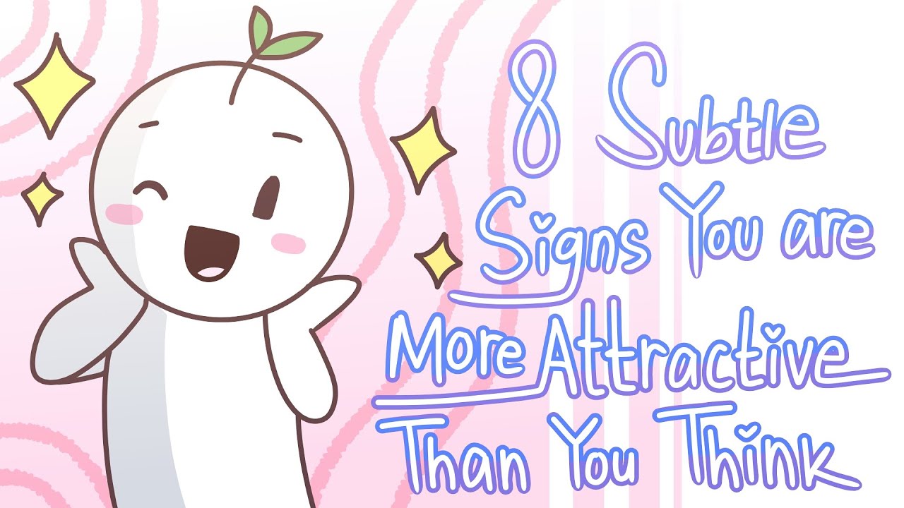 8 Subtle Signs You're More Attractive Than You Think