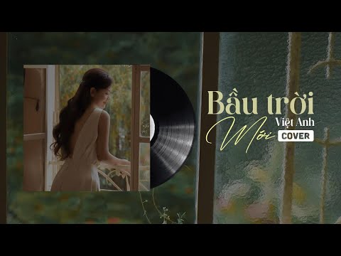 BẦU TRỜI MỚI - DA LAB| VIỆT ANH COVER