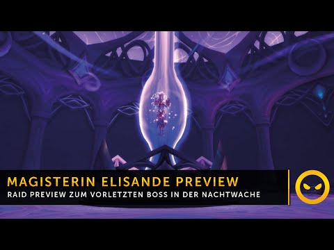 WoW Legion Raidpreview - Die Nachtwache: Magisterin Elisande