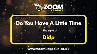 Dido - Do You Have A Little Time - Karaoke Version from Zoom Karaoke