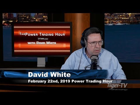 February 22nd Power Trading Hour with David White on TFNN - 2019